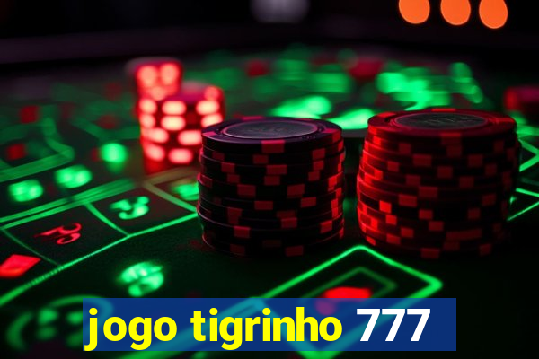 jogo tigrinho 777